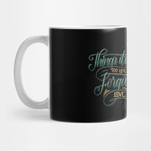 Things it's never too late Mug